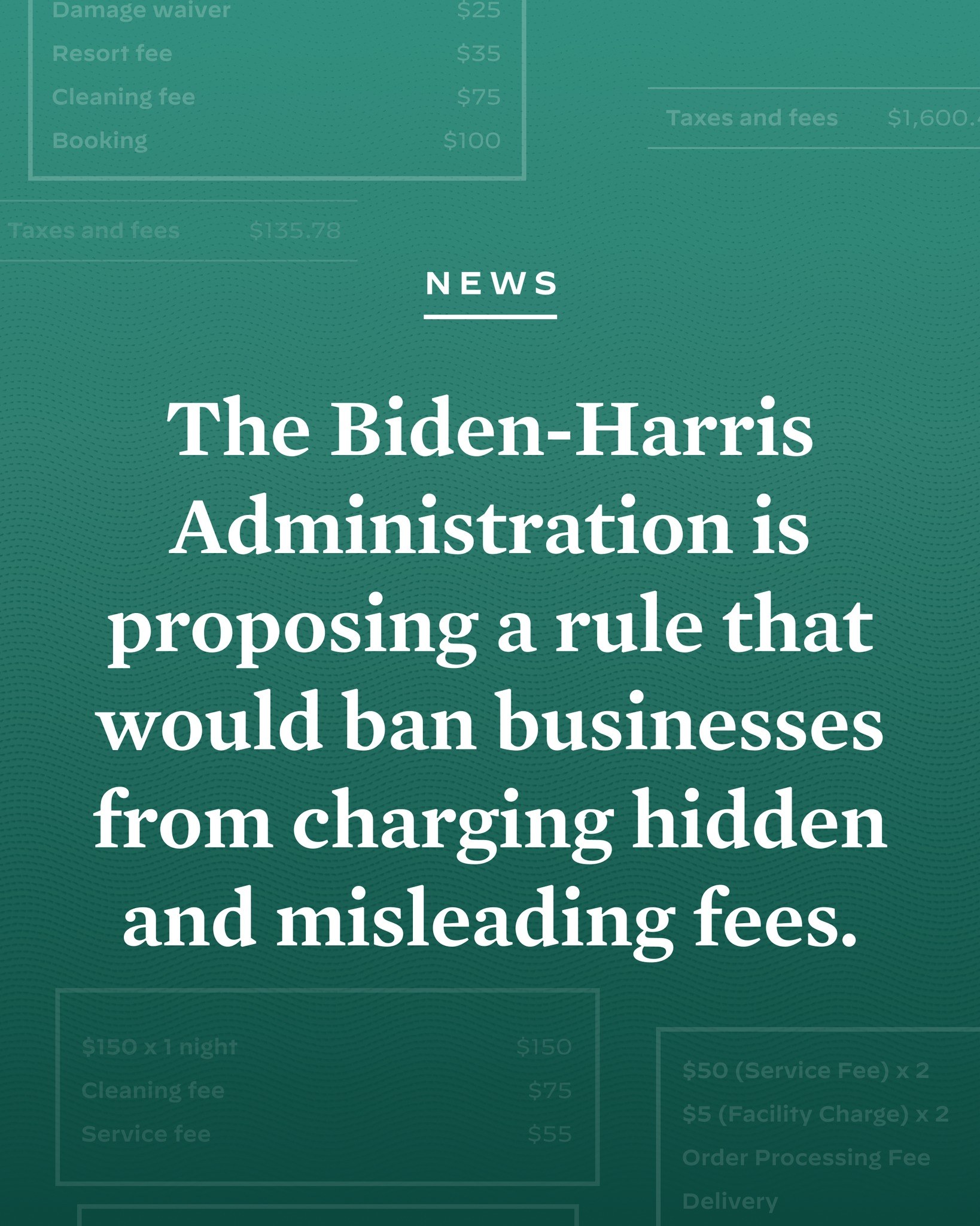Poster with bold black text on a white background framed by a thin black border, stating "The Biden-Harris Administration is Proposing a Rule That Would Ban Businesses from Charging Hidden and Misleading Fees."