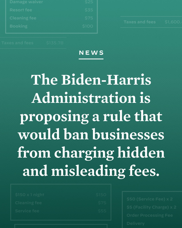 Poster with bold black text on a white background framed by a thin black border, stating "The Biden-Harris Administration is Proposing a Rule That Would Ban Businesses from Charging Hidden and Misleading Fees."